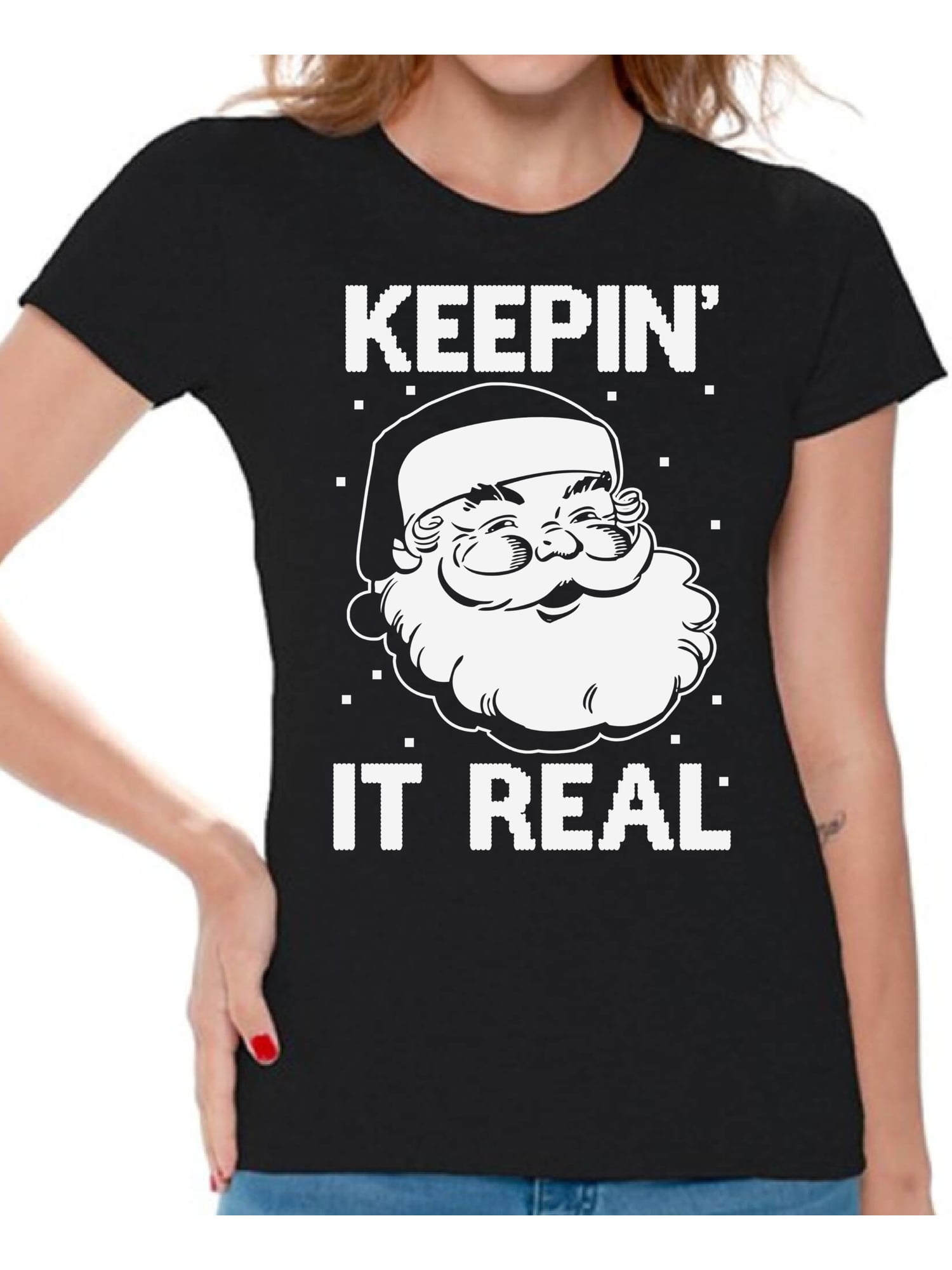 Awkward Styles Keepin' It Real Christmas Shirts for Women Santa Ugly