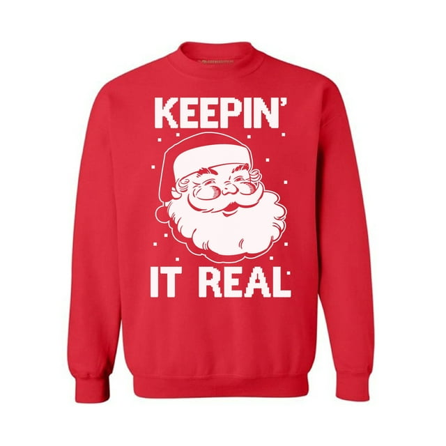 Ugly Christmas Sweatshirt Keepin' It Real Ugly Christmas Sweater Santa sweatshirt Santa sweater Santa Claus Ugly Christmas Sweatshirt Xmas Gifts Holiday Sweaters for men womens Christmas Sweatshirts