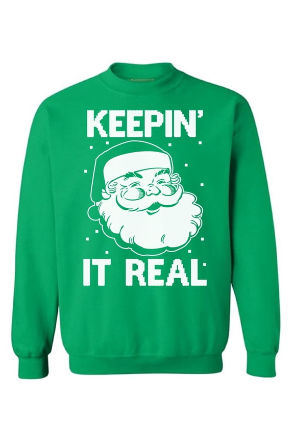 Keepin' It Real Christmas Sweatshirt Funny Santa Christmas Sweatshirt for Men for Women Xmas gifts Christmas Sweater Keepin' It Real Holiday Sweatshirt