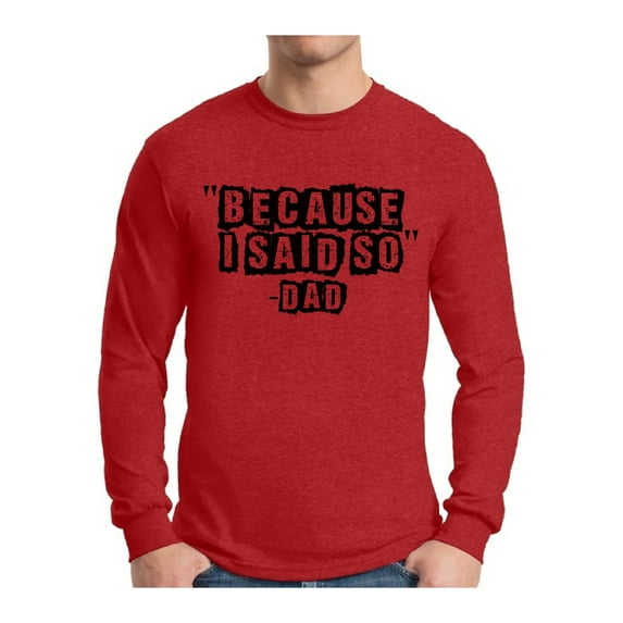 Awkward Styles Men's Because I Said So Dad Funny Dads Graphic Long Sleeve T-shirt Tops Father's Day Gift for Dad