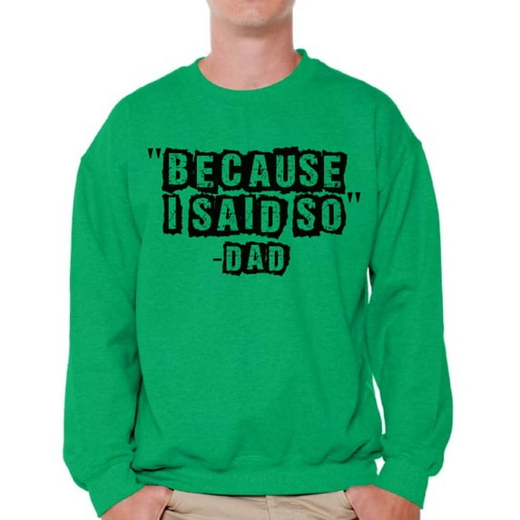 Awkward Styles Men's Because I Said So Dad Funny Dads Graphic Sweatshirt Tops Father's Day Gift for Dad