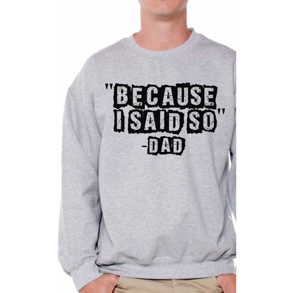 Awkward Styles Men's Because I Said So Dad Funny Dads Graphic Sweatshirt Tops Father's Day Gift for Dad