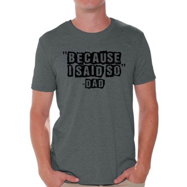 Awkward Styles Men's Because I Said So Dad Funny Dads Graphic T-shirt Tops Father's Day Gift for Dad