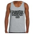 thumbnail image 1 of Awkward Styles Men's Because I Said So Dad Funny Dads Graphic Tank Tops Father's Day Gift for Dad, 1 of 4