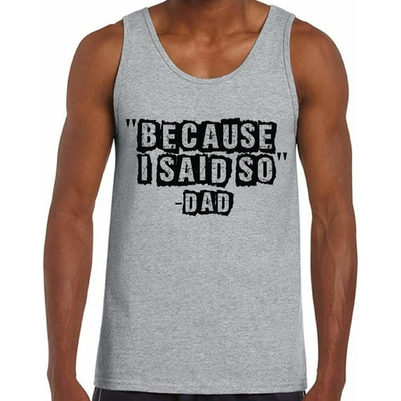 Awkward Styles Men's Because I Said So Dad Funny Dads Graphic Tank Tops Father's Day Gift for Dad
