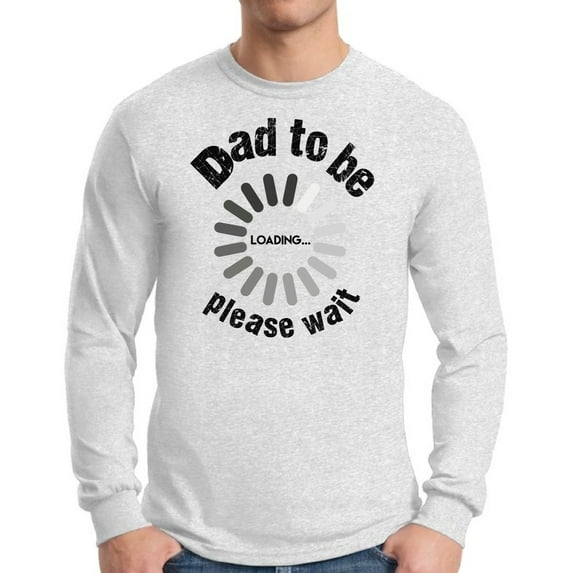 Awkward Styles Men's Dad To Be Loading Please Wait Graphic Long Sleeve T-shirt Tops New Dad Gift Father's Day