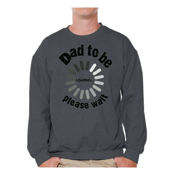 Awkward Styles Men's Dad To Be Loading Please Wait Graphic Sweatshirt Tops New Dad Gift Father's Day
