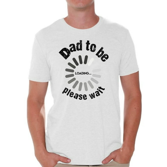 Awkward Styles Men's Dad To Be Loading Please Wait Graphic T-shirt Tops New Dad Gift Father's Day