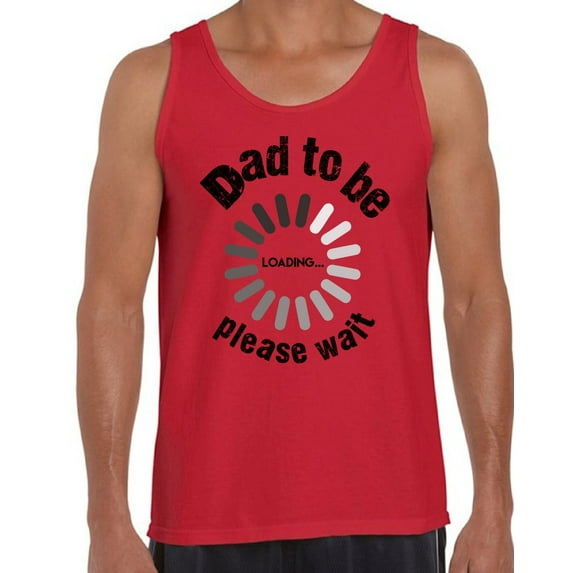 Awkward Styles Men's Dad To Be Loading Please Wait Graphic Tank Tops New Dad Gift Father's Day