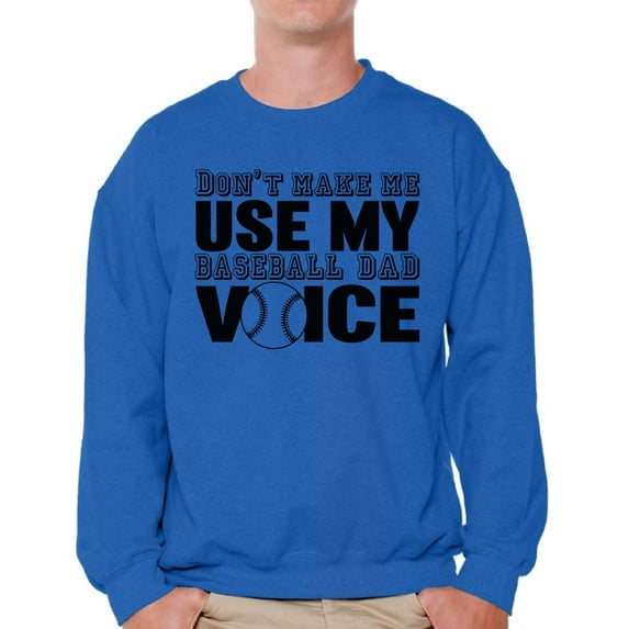 Awkward Styles Men's Don`t Make Me Use My Baseball Dad Voice Graphic Sweatshirt Tops Gift for Sport Dad