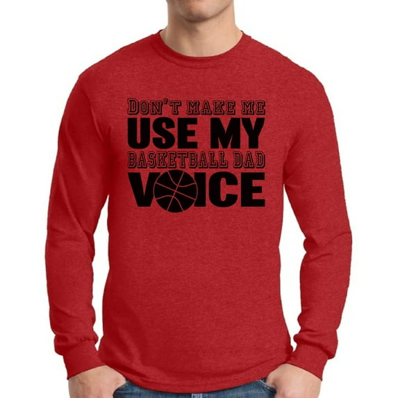 Awkward Styles Men's Don`t Make Me Use My Basketball Dad Voice Cool Father`s Graphic Long Sleeve T-shirt Tops