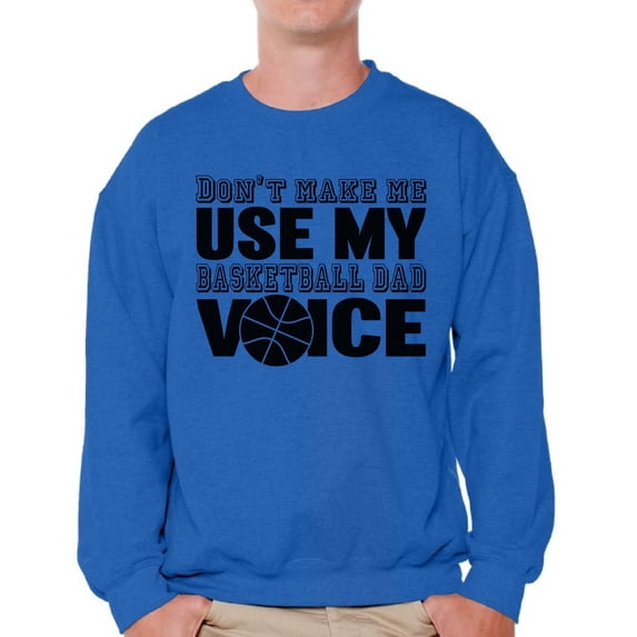 Awkward Styles Men's Don`t Make Me Use My Basketball Dad Voice Cool Father`s Graphic Sweatshirt Tops