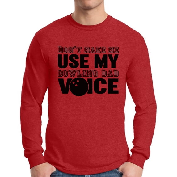 Awkward Styles Men's Don`t Make Me Use My Bowling Dad Voice Graphic Long Sleeve T-shirt Tops Father's Day Gift