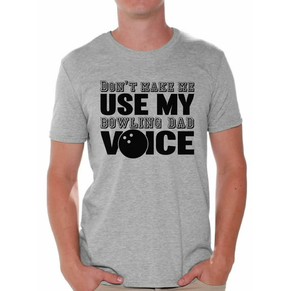 Awkward Styles Men's Don`t Make Me Use My Bowling Dad Voice Graphic T-shirt Tops Father's Day Gift
