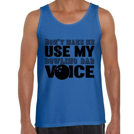 Awkward Styles Men's Don`t Make Me Use My Bowling Dad Voice Graphic Tank Tops Father's Day Gift