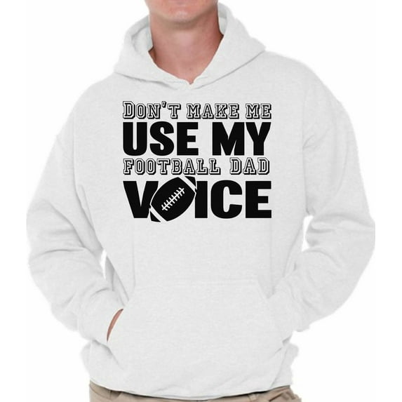 Awkward Styles Men's Don`t Make Me Use My Football Dad Voice Funny Graphic Hoodie Tops Father's Day