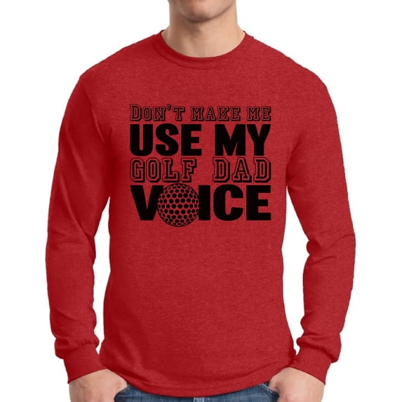 Awkward Styles Men's Don`t Make Me Use My Golf Dad Voice Golfing Graphic Long Sleeve T-shirt Tops Father's Day Gift