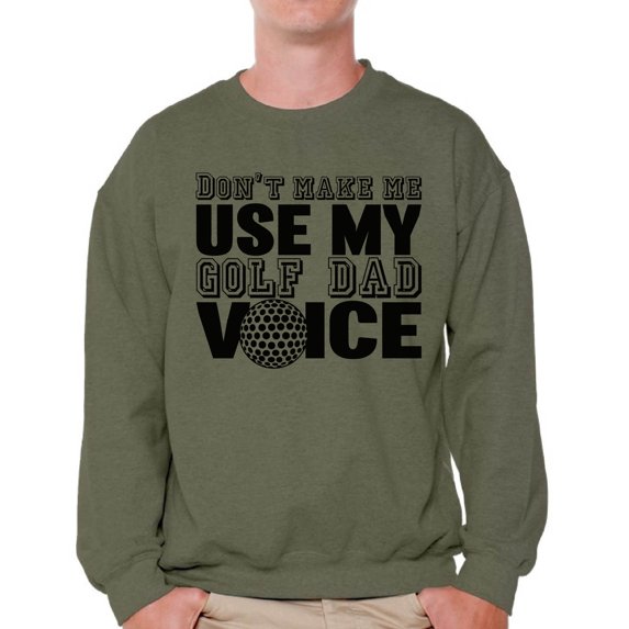 Awkward Styles Men's Don`t Make Me Use My Golf Dad Voice Golfing Graphic Sweatshirt Tops Father's Day Gift