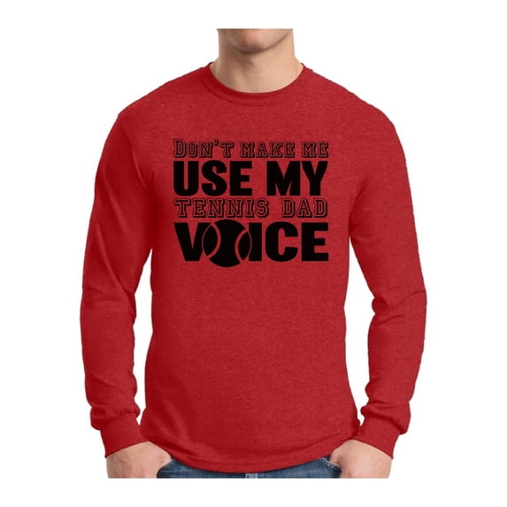 Awkward Styles Men's Don`t Make Me Use My Tennis Dad Voice Graphic Long Sleeve T-shirt Tops Sport Dad Gift