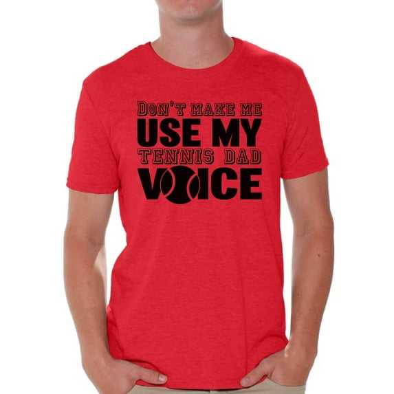 Awkward Styles Men's Don`t Make Me Use My Tennis Dad Voice Graphic T-shirt Tops Sport Dad Gift