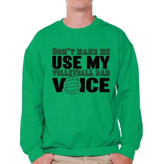 Awkward Styles Men's Don`t Make Me Use My Volleyball Dad Voice Funny Father`s Graphic Sweatshirt Tops