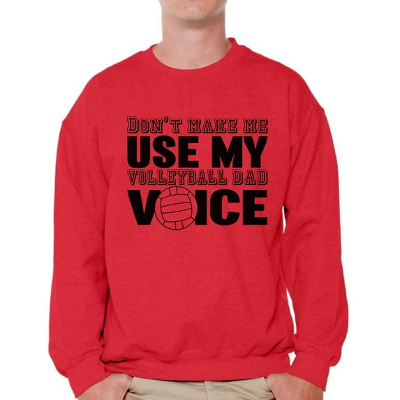 Awkward Styles Men's Don`t Make Me Use My Volleyball Dad Voice Funny Father`s Graphic Sweatshirt Tops