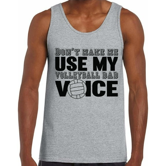 Awkward Styles Men's Don`t Make Me Use My Volleyball Dad Voice Funny Father`s Graphic Tank Tops
