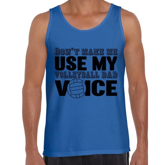Awkward Styles Men's Don`t Make Me Use My Volleyball Dad Voice Funny Father`s Graphic Tank Tops