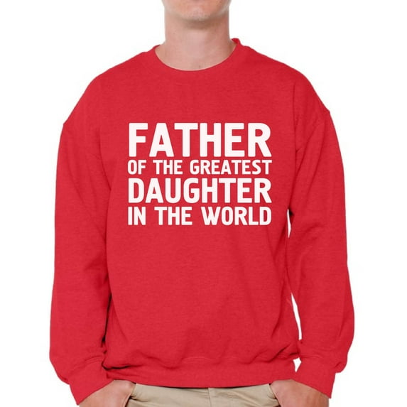Awkward Styles Men's Father Of The Greatest Daughter In The World Graphic Sweatshirt Tops Proud Dad Gift