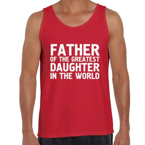 Awkward Styles Men's Father Of The Greatest Daughter In The World Graphic Tank Tops Proud Dad Gift