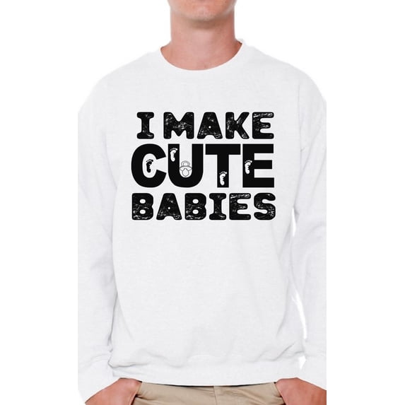 Awkward Styles Men's I Make Cute Babies Cool Dad`s Graphic Sweatshirt Tops Father's Day Gift