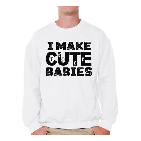 Awkward Styles Men's I Make Cute Babies Cool Dad`s Graphic Sweatshirt Tops Father's Day Gift