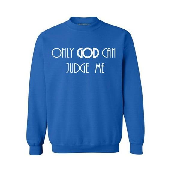 Awkward Styles Only God Can Judge Me Unisex Crewneck Christian Crewneck for Her Jesus Clothes Collection Jesus Crewneck for Women Jesus Sweater for Men Only God Can Judge Me Outfit for Men and Women