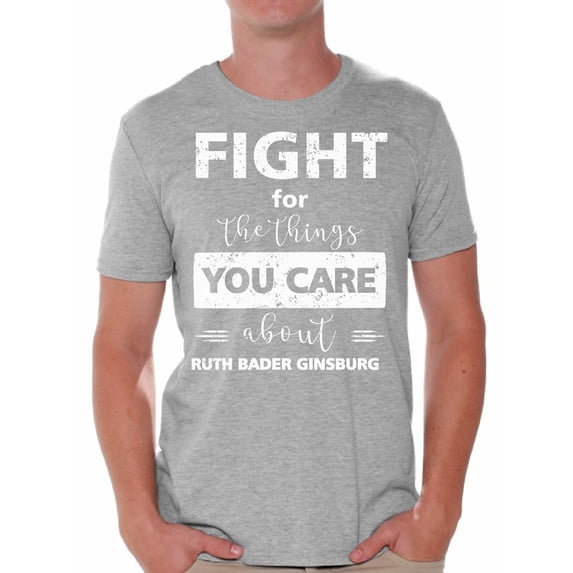 Awkward Styles Ruth Bader Ginsburg Shirt for Men Fight for the Things You Care Notorious Shirt RBG T Shirt Mens Support Women Empowerment T-shirt