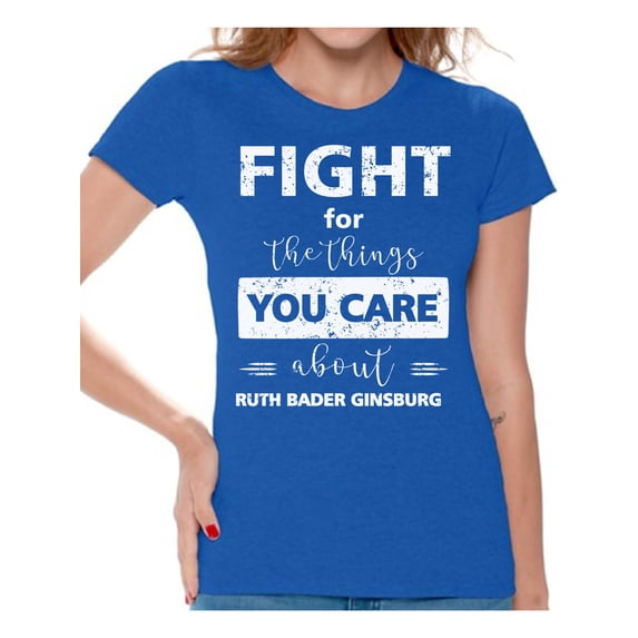 Awkward Styles Ruth Bader Ginsburg Shirt for Women Fight for the Things You Care Notorious Shirt RBG T Shirt Ladies Support Women Empowerment T-shirt