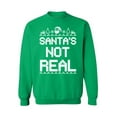 thumbnail image 1 of Christmas Sweatshirt Santa's Not Real Christmas Sweater Xmas Gifts Santa Sweatshirt Holiday Sweater mens womens christmas sweater Santa's Not Real sweatshirt, 1 of 5