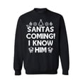 thumbnail image 1 of Awkward Styles Santas Coming I Know Him Christmas Sweatshirt Christmas Sweater Holiday Sweatshirt Santa I Know Him Christmas Sweater Xmas Gifts Funny Santa Christmas Sweatshirt for Men for Women, 1 of 5