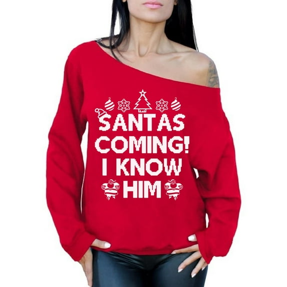 Awkward Styles Santas Coming I Know Him Christmas Sweatshirt Off the Shoulder Sweatshirt Sweater Holiday Sweatshirt Santa I Know Him Christmas Sweater for Women Slouchy Oversized Sweatshirt Top