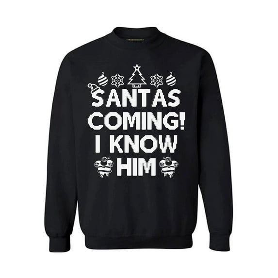 Awkward Styles Santas Coming I Know Him Christmas Sweatshirt Christmas Sweater Holiday Sweatshirt Santa I Know Him Christmas Sweater Xmas Gifts Funny Santa Christmas Sweatshirt for Men for Women