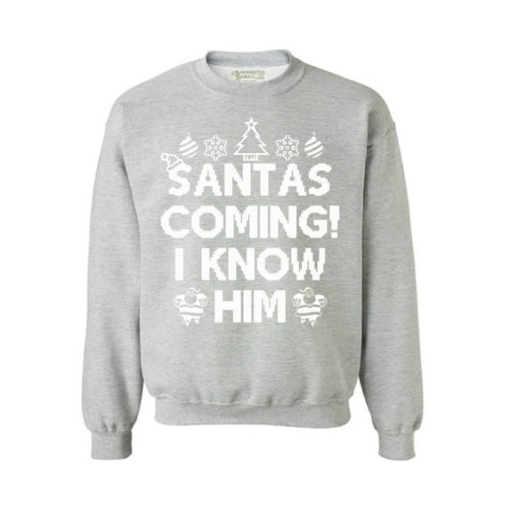 Awkward Styles Santas Coming I Know Him Christmas Sweatshirt Christmas Sweater Holiday Sweatshirt Santa I Know Him Christmas Sweater Xmas Gifts Funny Santa Christmas Sweatshirt for Men for Women