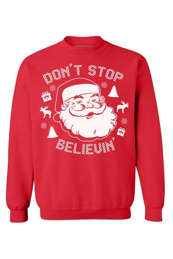 Don't Stop Believin' Christmas Sweatshirt Holiday Sweater Santa Claus Xmas Holiday Sweatshirt Christmas Sweater Xmas Gifts Christmas Sweatshirt for Men for Women