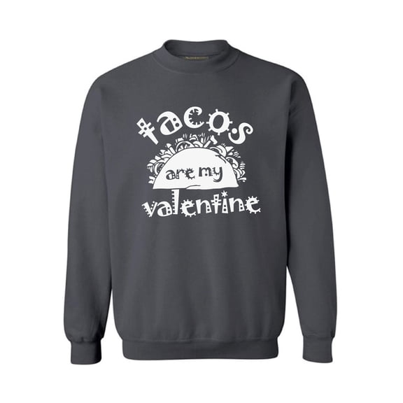 Awkward Styles Tacos Are My Valentine Sweatshirt Tacos Are My Valentine Sweater for Men and for Women Valentine's Day Gifts Tacos Lover Gift Valentine Day Sweatshirt Funny Mexican Gift Idea
