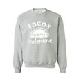 thumbnail image 1 of Awkward Styles Tacos Are My Valentine Sweatshirt Tacos Are My Valentine Sweater for Men and for Women Valentine's Day Gifts Tacos Lover Gift Valentine Day Sweatshirt Funny Mexican Gift Idea, 1 of 5