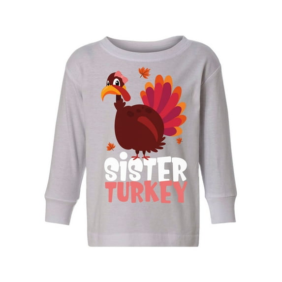 Awkward Styles Thanksgiving Toddler Long Sleeve Shirt Sister Turkey Kids T-Shirt