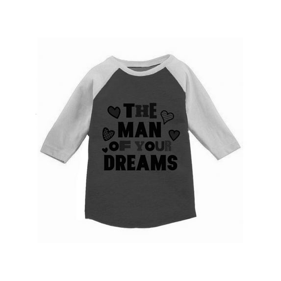 Awkward Styles The Man Of Your Dreams Toddler Raglan Boys Valentine Shirt Valentines Tshirt for Boys Valentine's Day Jersey Shirt Cute Gifts for Boys Mom Raglan Shirt for Toddler Boys Ladies Men Shirt