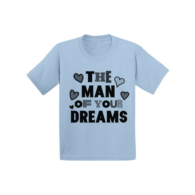Awkward Styles The Man Of Your Dreams Tshirt for Toddler Boys Cute Gifts for Boys Mom Boys Valentine Shirt Funny Valentines Tshirt for Toddler Boys Valentine Gifts for Kids Cute Ladies Men Shirt