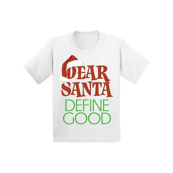 Awkward Styles Christmas T-Shirt for Baby Boys Girls Dear Santa Define Good Xmas Baby Shirt