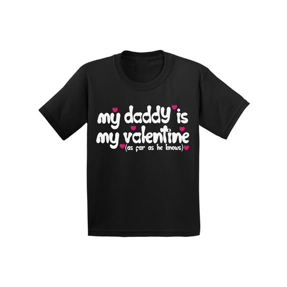 Awkward Styles Valentine's Day T-shirt My Daddy is My Valentine Toddler Shirt Best Dad Ever Valentine Gifts