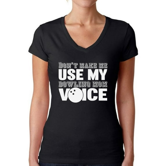 Awkward Styles Women's Don't Make Me Use My Bowling Mom Voice V-neck T-shirt White Gift Idea