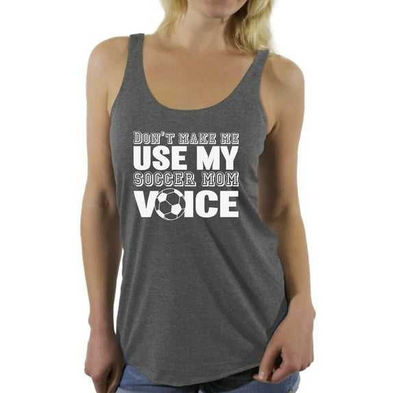 Awkward Styles Women's Don't Make Me Use My Soccer Mom Voice Graphic Racerback Tank Tops White Mother's Day